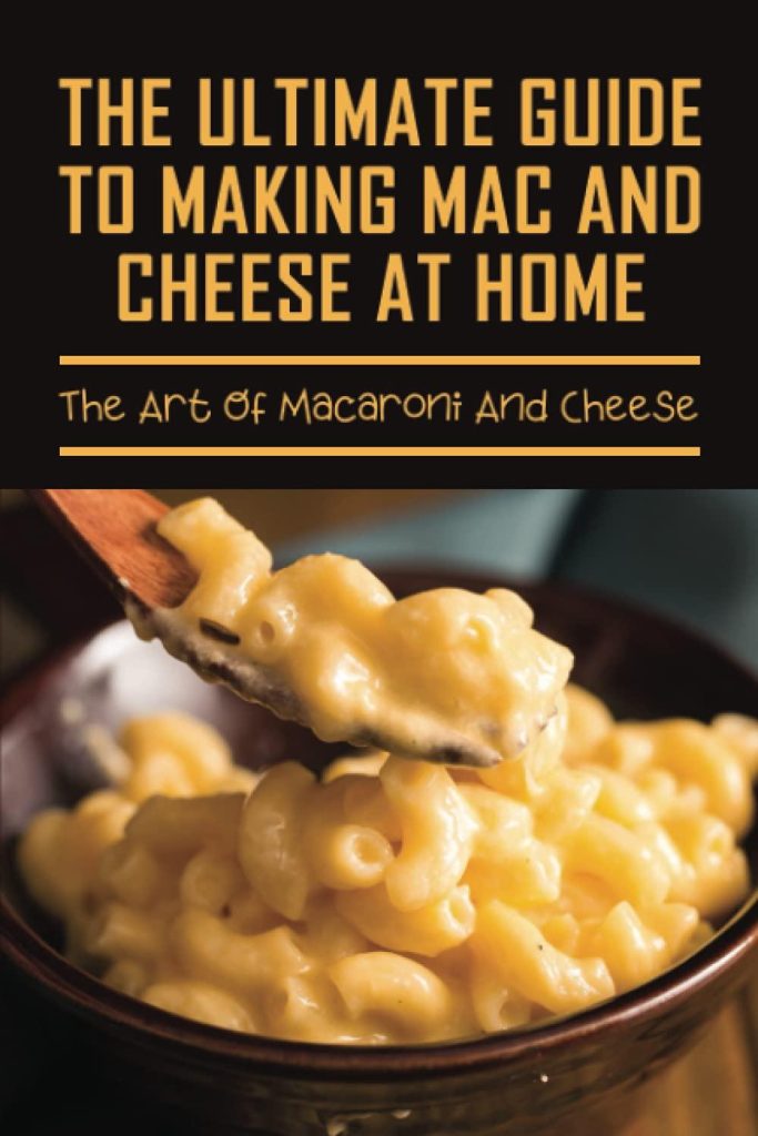 Best Comfort Food – The Ultimate Guide To Making Mac And Cheese At Home Review