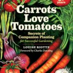 Best Gardening Guide – Carrots Love Tomatoes: Companion Planting Review