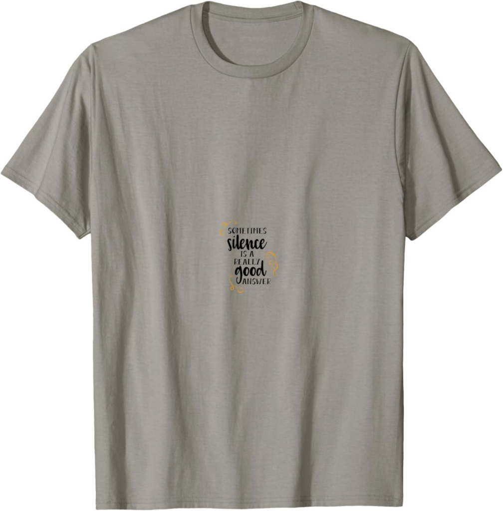 Best T-Shirt – Sometimes Silence Is A Really Good Answer Review
