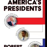 Best Presidents Review – Rating America’s Presidents: An America-First Look at Who Is Best, Who Is Overrated, and Who Was An Absolute Disaster