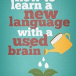 Best Language Learning Guide – How to Learn a New Language with a Used Brain Review