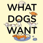 Best Pet Care Guide – What Dogs Want: An Illustrated Review