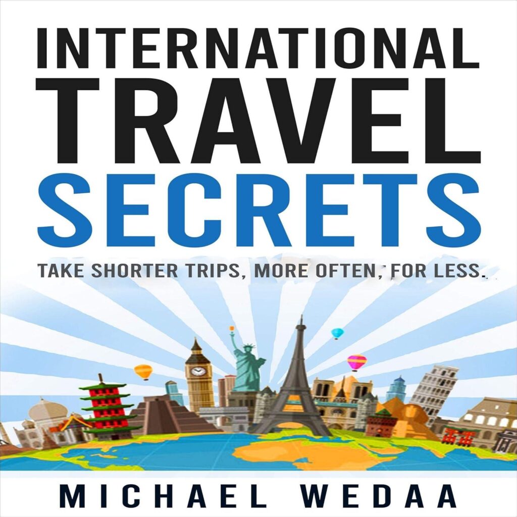 Best Travel Guide – International Travel Secrets: Take Shorter Trips, More Often, for Less Review