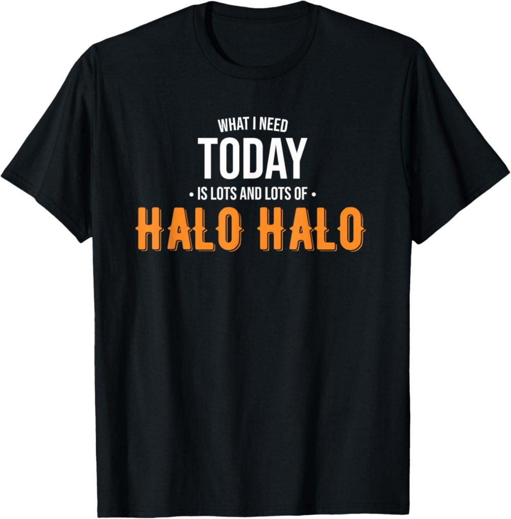 Best T-Shirt – Need Today is Lots of Halo Halo – Funny T-Shirt Review