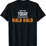 Best T-Shirt – Need Today is Lots of Halo Halo – Funny T-Shirt Review