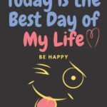 Best Happiness & Motivation Memoir – Today is the Best Day of My Life, Be happy Review