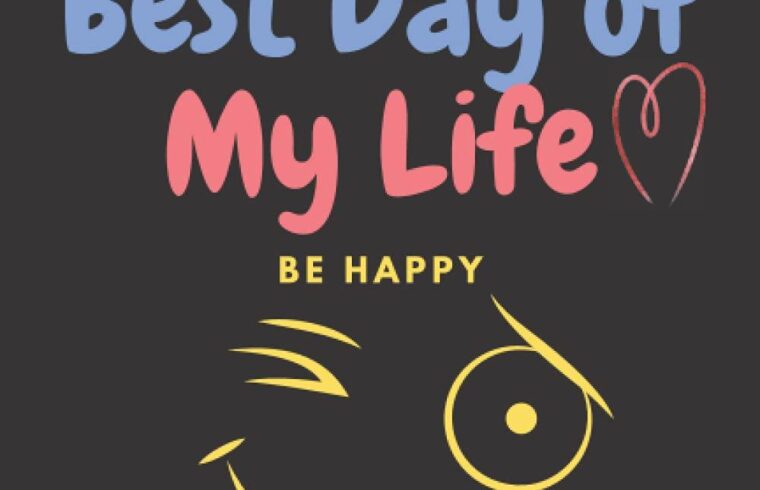 Best Happiness & Motivation Memoir – Today is the Best Day of My Life, Be happy Review