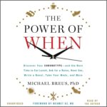 Best Health & Wellness – The Power of When: Discover Your Chronotype–and the Best Time to Eat Lunch, Ask for a Raise, Have Sex, Write a Novel, Take Your Meds, and More Review