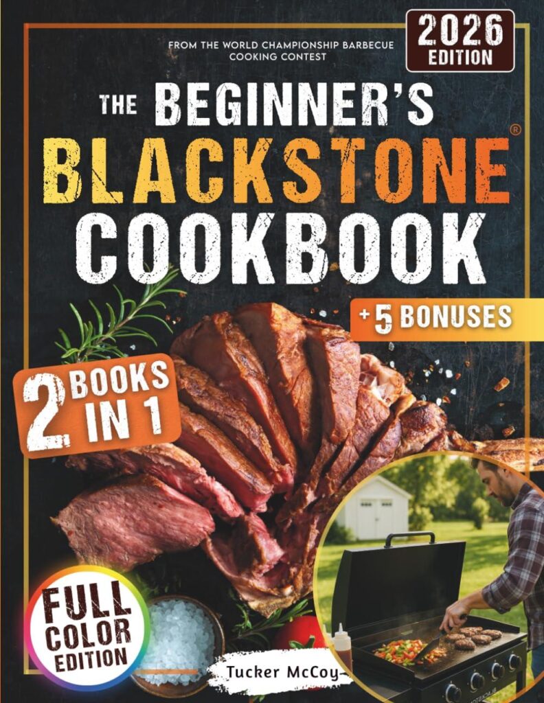 Best Outdoor Cooking – The Beginner’s Blackstone Cookbook: | 2 Books in 1 | Master Your Blackstone Like a Pro